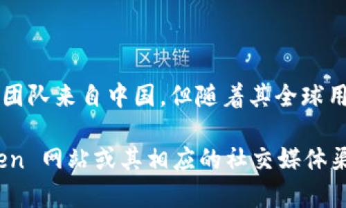 ImToken 钱包是一款流行的数字货币钱包，最初由中国团队于2016年开发。虽然它的创始团队来自中国，但随着其全球用户的增加，ImToken 现在在全球范围内都有用户，因此它不再局限于某一个特定的注册地。

有关 ImToken 钱包的更多细节，尤其是其运营、团队或更新信息，建议访问官方的 ImToken 网站或其相应的社交媒体渠道，以获取最新资讯。